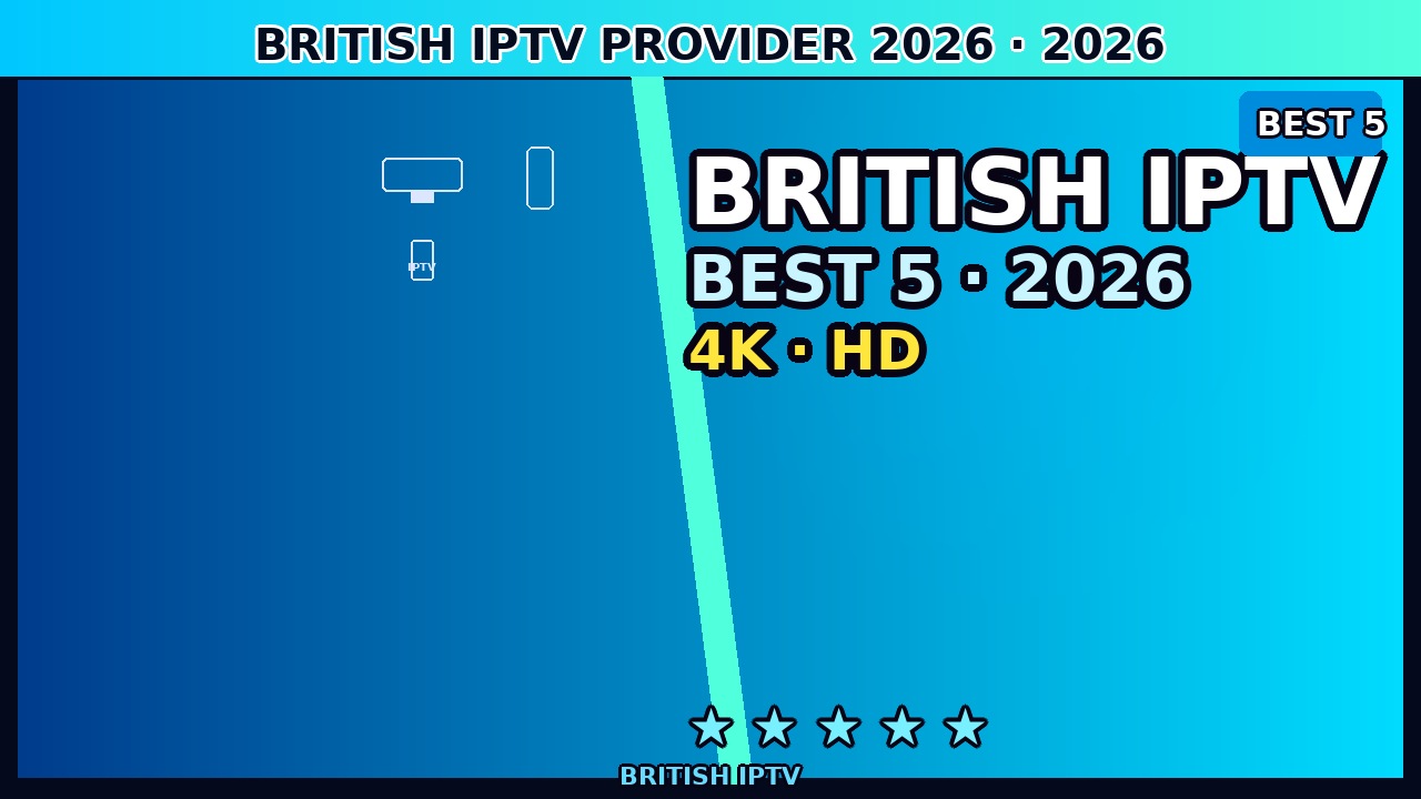 British IPTV Provider June 2026 — Best UK Service Tested & Reviewed